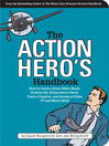 The Action Hero's Handbook (eBook): How to Catch a Great White Shark, Perform the Vulcan Nerve Pinch, and Dozens of Other TV and Movie Skills